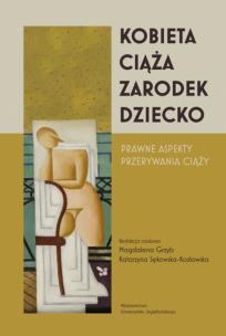 Kobieta-ciąża-zarodek-dziecko. Prawne aspekty przerywania ciąży. Autor: Opracowanie zbiorowe. Multiszop.pl Okładka książki Kobieta-ciąża-zarodek-dziecko. Prawne aspekty przerywania ciąży