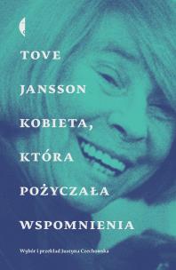 Kobieta, która pożyczała wspomnienia. Opowiadania. Autor: Jansson Tove, Justyna Czechowska. Multiszop.pl Okładka książki Kobieta, która pożyczała wspomnienia. Opowiadania