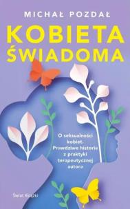 Kobieta świadoma. Autor: Michał Pozdał. Multiszop.pl Okładka książki Kobieta świadoma