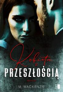 Kobieta z przeszłością. Autor: M. Mackenzie. Multiszop.pl Okładka książki Kobieta z przeszłością