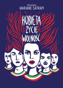 Kobieta życie wolność. Autor: Satrapi Marjane. Multiszop.pl Okładka książki Kobieta życie wolność