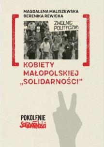 Kobiety małopolskiej ''Solidarności. Autor: Magdalena Maliszewska, Rewicka Berenika. Multiszop.pl Okładka książki Kobiety małopolskiej ''Solidarności