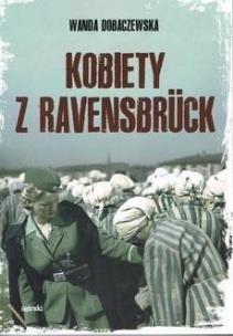 Kobiety z Ravensbruck w.2023. Autor: Wanda Dobaczewska. Multiszop.pl Okładka książki Kobiety z Ravensbruck w.2023
