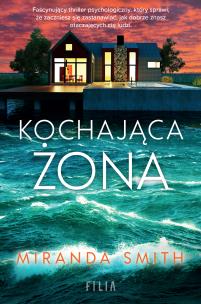 Kochająca żona. Autor: Smith Miranda. Multiszop.pl Okładka książki Kochająca żona