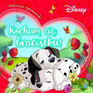 Kocham cię, braciszku! Rodzinne rymowanki. Disney. Autor: Aleksandra Górska. Multiszop.pl Okładka książki Kocham cię, braciszku! Rodzinne rymowanki. Disney