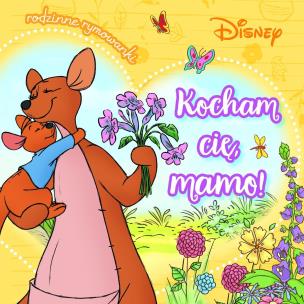 Kocham cię, mamo! Rodzinne rymowanki. Disney. Autor: Aleksandra Górska. Multiszop.pl Okładka książki Kocham cię, mamo! Rodzinne rymowanki. Disney