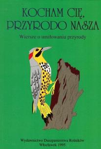 Okładka książki Kocham cię, przyrodo nasza