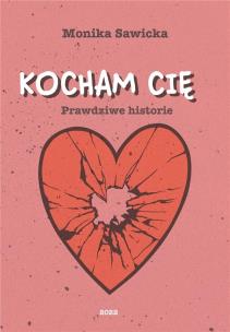 Kocham cię. Autor: Sawicka Monika. Multiszop.pl Okładka książki Kocham cię