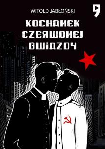 Kochanek czerwonej gwiazdy. Autor: Jabłoński Witold. Multiszop.pl Okładka książki Kochanek czerwonej gwiazdy