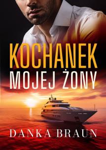 Kochanek mojej żony. Autor: Braun Danka. Multiszop.pl Okładka książki Kochanek mojej żony