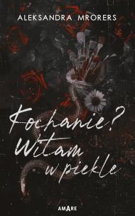 Kochanie? Witam w piekle. Autor: Aleksandra Mrorers. Multiszop.pl Okładka książki Kochanie? Witam w piekle