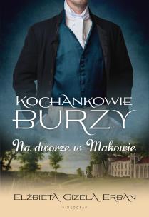 Okładka książki Kochankowie Burzy Tom 2. Na dworze w Makowie