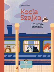 Kocia Szajka i fałszerze pierników. Autor: Romaniuk Agata. Multiszop.pl Okładka książki Kocia Szajka i fałszerze pierników
