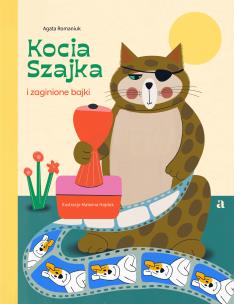 Kocia Szajka i zaginione bajki. Autor: Romaniuk Agata. Multiszop.pl Okładka książki Kocia Szajka i zaginione bajki