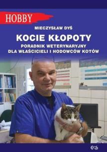 Kocie kłopoty. Poradnik weterynaryjny dla właścicieli i hodowców kotów. Autor: Mieczysław Dyś. Multiszop.pl Okładka książki Kocie kłopoty. Poradnik weterynaryjny dla właścicieli i hodowców kotów