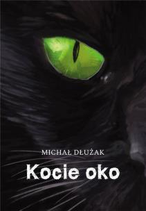 Kocie oko. Autor: Michał Siristru Dłużak. Multiszop.pl Okładka książki Kocie oko