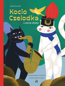 Kocio Czelodka i corne złoto. Autor: Romaniuk Agata. Multiszop.pl Okładka książki Kocio Czelodka i corne złoto