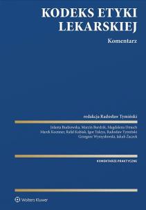 Kodeks Etyki Lekarskiej. Komentarz. Autor: Tymiński Radosław. Multiszop.pl Okładka książki Kodeks Etyki Lekarskiej. Komentarz