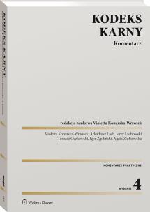 Kodeks karny. Komentarz. Autor: Lachowski Jerzy, Konarska-Wrzosek Violetta, Tomasz Oczkowski, Zgoliński Igor, Lach Arkadiusz, Agata Ziółkowska. Multiszop.pl Okładka książki Kodeks karny. Komentarz