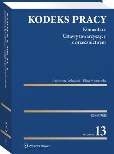 Kodeks pracy. Komentarz. Autor: Jaśkowski Kazimierz, Maniewska Eliza. Multiszop.pl Okładka książki Kodeks pracy. Komentarz