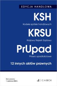 Kodeks spółek handlowych. Krajowy Rejestr Sądowy. Prawo upadłościowe. 12 innych aktów prawnych. Edycja handlowa wyd. 2022. Autor: Opracowanie zbiorowe. Multiszop.pl Okładka książki Kodeks spółek handlowych. Krajowy Rejestr Sądowy. Prawo upadłościowe. 12 innych aktów prawnych. Edycja handlowa wyd. 2022