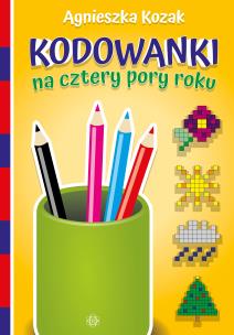 Kodowanki na cztery pory roku. Autor: Agnieszka Kozak. Multiszop.pl Okładka książki Kodowanki na cztery pory roku