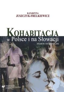 Kohabitacja w Polsce i na Słowacji. Studium.... Autor: Katarzyna Juszczyk-Frelkiewicz. Multiszop.pl Okładka książki Kohabitacja w Polsce i na Słowacji. Studium...