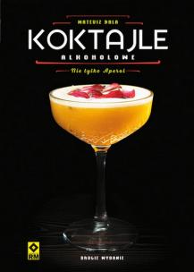 Koktajle alkoholowe. Autor: Mateusz Bala. Multiszop.pl Okładka książki Koktajle alkoholowe
