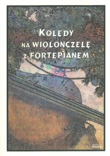 Okładka książki Kolędy na Wiolonczelę z Fortepianem
