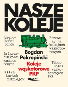 Koleje wąskotorowe PKP. Autor: Bogdan Pokropiński. Multiszop.pl Okładka książki Koleje wąskotorowe PKP