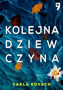 Kolejna dziewczyna. Detektyw Gina Harte. Tom 1. Autor: Carla Kovach. Multiszop.pl Okładka książki Kolejna dziewczyna. Detektyw Gina Harte. Tom 1