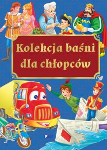 Kolekcja baśni dla chłopców. Autor: Opracowanie zbiorowe. Multiszop.pl Okładka książki Kolekcja baśni dla chłopców