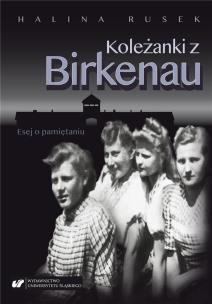 Koleżanki z Birkenau. Esej o pamiętaniu. Autor: Halina Rusek. Multiszop.pl Okładka książki Koleżanki z Birkenau. Esej o pamiętaniu