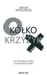 Kółko i krzyżyk. Autor: Artur Frysztacki. Multiszop.pl Okładka książki Kółko i krzyżyk