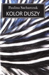 Kolor duszy. Autor: Paulina Sacharczuk. Multiszop.pl Okładka książki Kolor duszy
