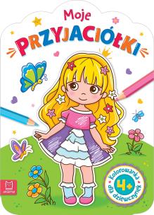 Kolorowanka dla dziewczynek. Moje przyjaciółki. Autor: Bator Agnieszka. Multiszop.pl Okładka książki Kolorowanka dla dziewczynek. Moje przyjaciółki