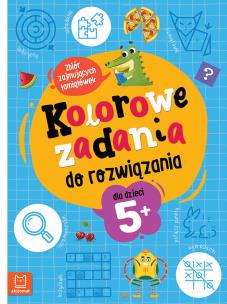 Okładka książki Kolorowe zadania do rozwiązania. Zbiór zajmujących łamigłówek dla dzieci 5+