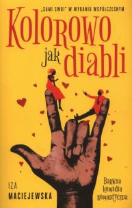Kolorowo jak diabli. Autor: Iza Maciejewska. Multiszop.pl Okładka książki Kolorowo jak diabli