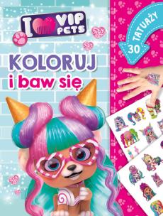 Okładka książki Koloruj i baw się. 30 tatuaży. I love VIP Pets
