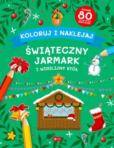 Koloruj i naklejaj. Świąteczny Jarmark i Wigilijny Stół (Fabulo). Autor: Opracowanie zbiorowe. Multiszop.pl Okładka książki Koloruj i naklejaj. Świąteczny Jarmark i Wigilijny Stół (Fabulo)