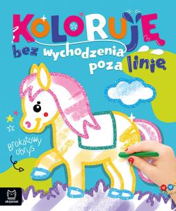 Okładka książki Koloruję bez wychodzenia poza linię. Brokatowy obrys. Z konikiem
