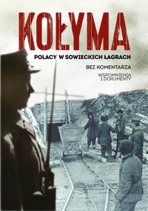 Kołyma. Polacy w sowieckich łagrach. Autor: Sebastian Warlikowski. Multiszop.pl Okładka książki Kołyma. Polacy w sowieckich łagrach