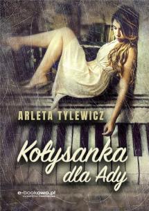 Kołysanka dla Ady. Autor: Arleta Tylewicz. Multiszop.pl Okładka książki Kołysanka dla Ady
