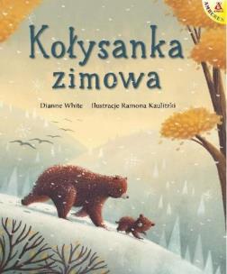 Kołysanka zimowa. Autor: Dianne White, Ramona Kaulitzki. Multiszop.pl Okładka książki Kołysanka zimowa