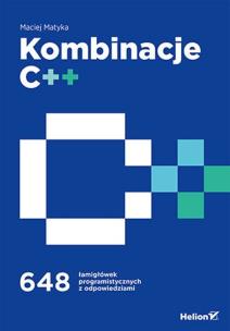 Kombinacje C++. 648 łamigłówek programistycznych... Autor: Matyka Maciej. Multiszop.pl Okładka książki Kombinacje C++. 648 łamigłówek programistycznych..