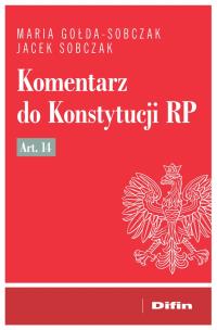 Komentarz do Konstytucji RP art. 14. Autor: Maria Gołda-Sobczak, Jacek Sobczak. Multiszop.pl Okładka książki Komentarz do Konstytucji RP art. 14