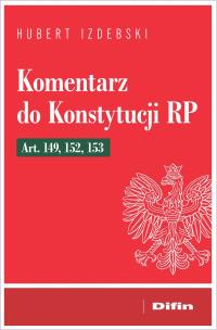 Okładka książki Komentarz do Konstytucji RP art. 149, 152, 153