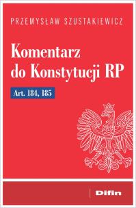 Okładka książki Komentarz do Konstytucji RP art. 184, 185