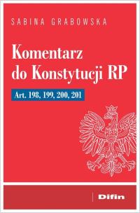 Komentarz do Konstytucji RP art. 198, 199, 200, 20. Autor: Grabowska Sabina. Multiszop.pl Okładka książki Komentarz do Konstytucji RP art. 198, 199, 200, 20
