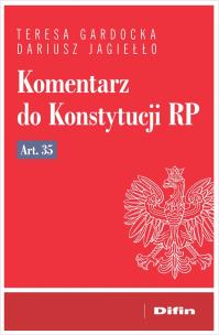 Komentarz do Konstytucji RP art. 35. Autor: Gardocka Teresa, Jagiełło Dariusz. Multiszop.pl Okładka książki Komentarz do Konstytucji RP art. 35